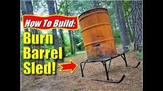 How To Build A Burn Barrel Sled