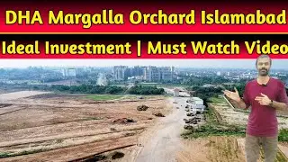 Margalla Orchard Islamabad | A Project By DHA & FGEHS | Site Visit & Development Updates#realestate