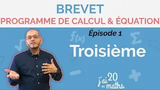 Programme de calcul et équation - Brevet - épisode 1 - Troisième