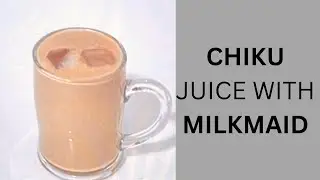 Chiku juice with Milkmaid.
