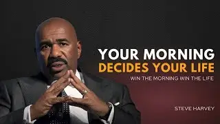 Your morning decides your life - Steve Harvey Motivational Video