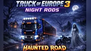 Trucks of Europe 3 | Haunted Road Experience 🚛👻 | Night Drive#longvideo #like#subscribe #viralvideo 