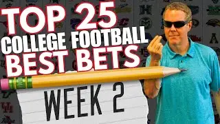 🚨 Must-Bet Top 25 College Football Games! | College Football Week 2 Top 25 Betting Preview