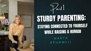 Sturdy Parenting Part 1: Staying Connected to Yourself While Raising a Human