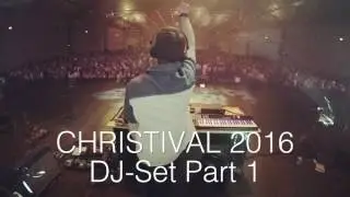 Christival 2016 DJ-Set Part 1 - Christian Electro Dance Mixtape