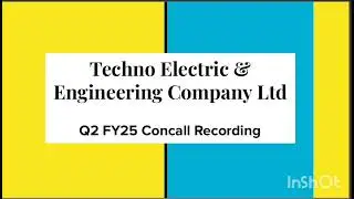 Techno Electric & Engineering Company Ltd Q2 FY2024-25 Earnings Conference Call