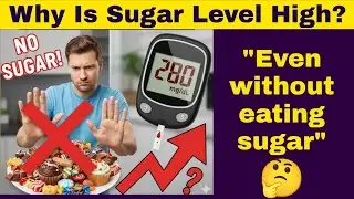Why Is My Blood Sugar High Without Eating Sweets? | Diabetes Awareness | High sugar control tips