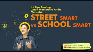 Melatih Street Smart Anda? Ini Tips Penting untuk Membantu Anda Mencoba STREET SMART vs SCHOOL SMART