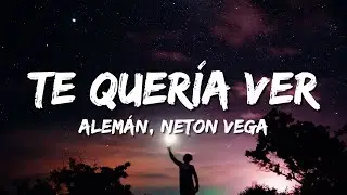 Alem&aacute;n, Neton Vega - Te Quer&iacute;a Ver (Letra/Lyrics)