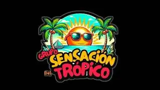 Grupo sensaci&oacute;n del tr&oacute;pico - chamaco chiflado 