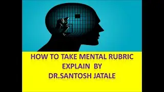 HOW TAKE MENTAL RUBRIC EXPLAIN BY DR.SANTOSH JATALE