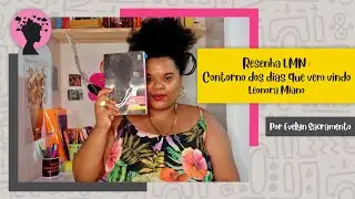 Resenha LMN: Contornos dos dias que vem vindo | L&eacute;onora Miano