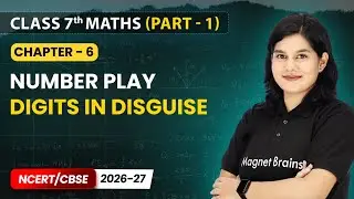 Digits in Disguise & Figure it Out - Number Play | Class 7 Maths Part 1 | Chapter 6 | CBSE 2025-26