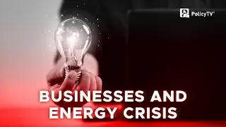 Businesses and Energy Crisis.