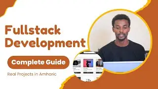 Fullstack Development Complete Guide - Real Projects in Amharic