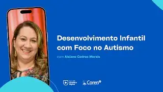 Desenvolvimento Infantil com Foco no Autismo | COREN BAHIA
