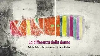 MOSTRA VIRTUALE | La differenza della donna. Artiste della collezione civica di Torre Pellice