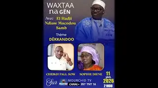 🔴Waxtaan Na Gen  du 11 Janvier 2026 - Thème : Dekandoo avec Ndiaw Macodou SAMB