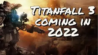 TITANFALL 3 IN 2022 CONFIRMED???