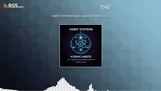 HABIT SYSTEMS: Atomic Habits By James Clear