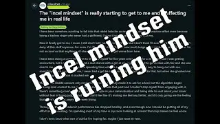 Bro is letting the Incel mindset ruin him
