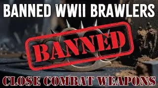 Brass Knuckles & Battlefield Brawlers  WWII's Most Banned Close Combat Weapons