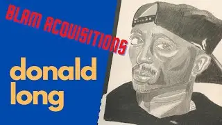 BLAM Acquisitions: Artist Donald Long