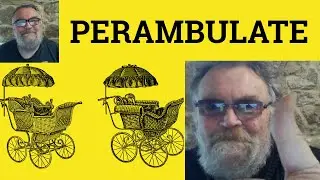 🔵 Perambulate Meaning - Perambulator Definition - Perambulate the Bounds Examples - Perambulate