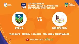 MATCH 06 - KERALA  vs  PONDICHERRY  | THE 30th SENIOR WOMEN'S NATIONAL FOOTBALL CHAMPIONSHIP