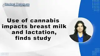 Use of cannabis impacts breast milk and lactation, finds study
