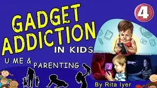 GADGET ADDICTION IN KIDS-CREATIVE WAYS TO BREAK GADGET ADDICTION BY RITA IYER | YOU ME & PARENTING-4