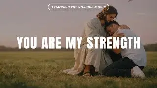 You Are My Strength | Christian Worship Song | Official Lyric Video