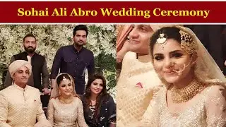 Sohai Ali Abro and Shehzar Mohammad Wedding Ceremony