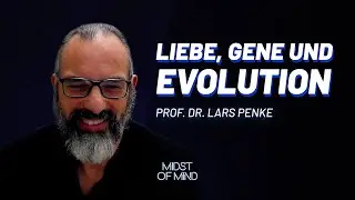 Prof. Dr. Lars Penke: Wie Biologie dich lenkt &ndash; Midst of Mind Podcast #23