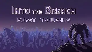 Into the Breach - First Thoughts