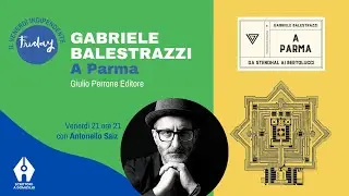 Gabriele Balestrazzi, A Parma (Giulio Perrone) con Antonello Saiz