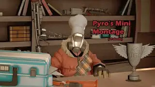 Pyro's Mini montage (of doom)