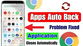 how to fix apps automatically closing android | app auto back problem | app open and close problem