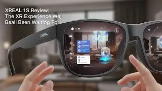 XREAL 1S Review: The XR Experience We&rsquo;ve Been Waiting For
