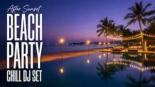 Ambient Beach Luxury Party After Sunset Chill Dj Set