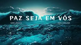 HINO 55 - PAZ SEJA EM VÓS - Sara Jéssica  e Part. Ana Carolina