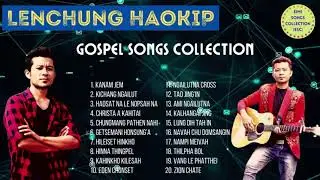 Lenchung Haokip &bull; Gospel Songs Collection &bull; @p4paipeh398  &hearts;️ Kanamjem  | Hinna Thingpel
