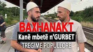 TREGIME POPULLORE - Baxhanakt kanë mbetë n'GURBET