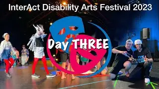 InterAct Disability Arts Festival 2023 - Day Three Highlights