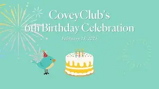 CoveyClub's 6th Birthday Event