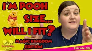 I'm Pooh Size, Do I fit? Magic Kingdom Edition | Episode 423
