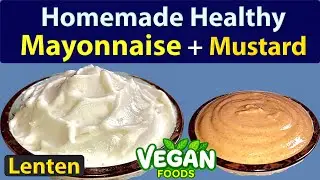 Simple & Healthy Recipe &ndash; NO Preservatives: Vegan / Lenten Homemade Mayonnaise + Spicy Brown Mustard