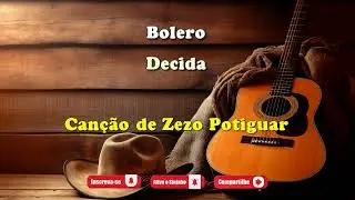Decida - Zezo Potiguar - Música com Letra