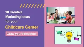 10 Creative Marketing Ideas for your childcare center.
