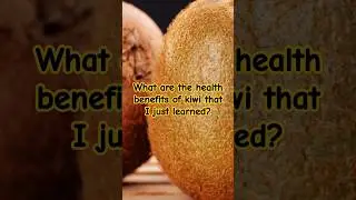 What are the health benefits of kiwi that I just learned?